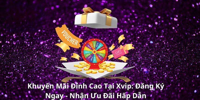 Rất nhiều chương trình khuyến mãi Xvip hấp dẫn
